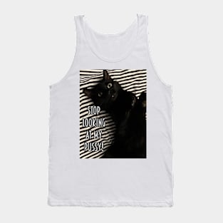 STOP LOOKING AT MY PUSSY! Tank Top